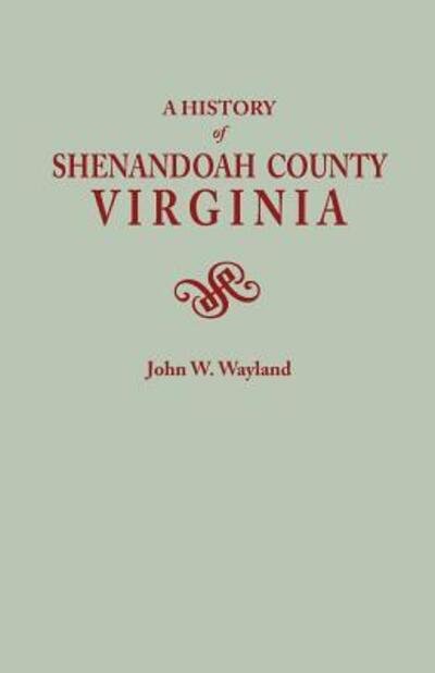 Cover for Wayland John Walter 1872-1962 · A History of Shenandoah County, Virginia. Second (Augmented) Edition [1969] (Paperback Book) (2015)