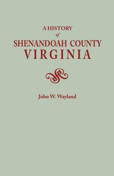 Cover for Wayland John Walter 1872-1962 · A History of Shenandoah County, Virginia. Second (Augmented) Edition [1969] (Paperback Book) (2015)