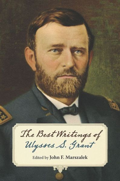 Cover for Ulysses S Grant · The Best Writings of Ulysses S. Grant. - The World of Ulysses S. Grant (Hardcover Book) (2015)