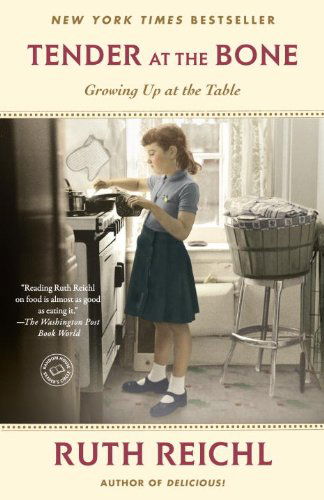 Cover for Ruth Reichl · Tender at the Bone: Growing Up at the Table (Random House Reader's Circle) (Paperback Book) [1st edition] (2010)