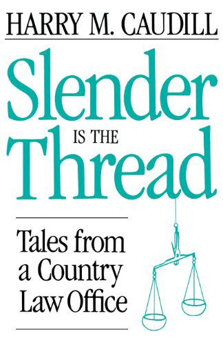 Cover for Harry M. Caudill · Slender Is The Thread: Tales from a Country Law Office (Pocketbok) [Reprint edition] (1992)