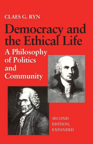 Cover for Claes G. Ryn · Democracy and the Ethical Life: Philosophy of Politics and Community (Paperback Book) [New edition] (1990)