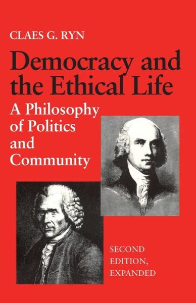 Cover for Claes G. Ryn · Democracy and the Ethical Life: Philosophy of Politics and Community (Pocketbok) [New edition] (1990)