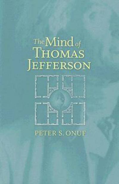 Cover for Peter S. Onuf · The Mind of Thomas Jefferson (Paperback Book) (2007)