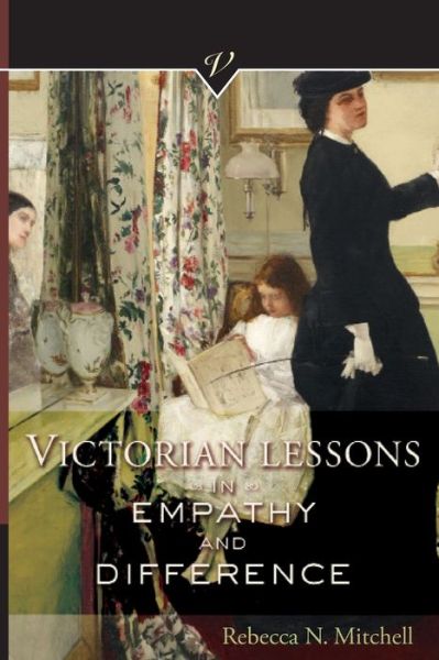 Cover for Rebecca N Mitchell · Victorian Lessons in Empathy and Difference - Victorian Critical Interventio (Paperback Book) (2018)