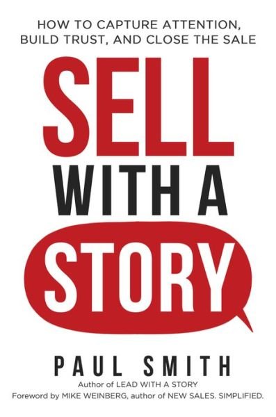 Cover for Paul Smith · Sell with a Story: How to Capture Attention, Build Trust, and Close the Sale (Innbunden bok) [Special edition] (2018)