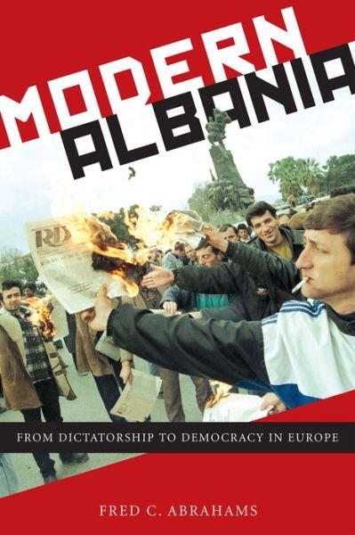 Cover for Fred C. Abrahams · Modern Albania: From Dictatorship to Democracy in Europe (Gebundenes Buch) (2015)