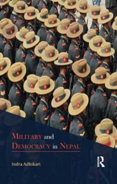 Cover for Indra Adhikari · Military and Democracy in Nepal (Paperback Bog) (2017)