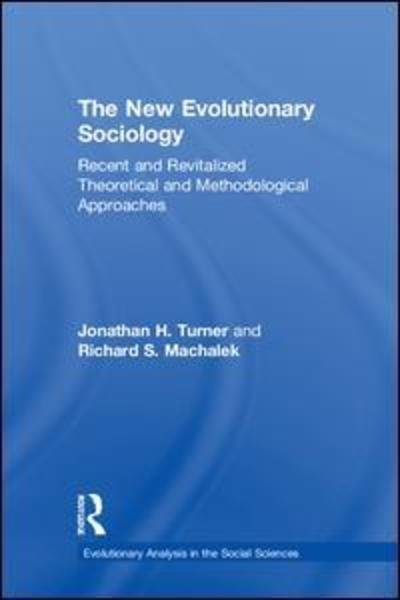 Cover for Jonathan Turner · The New Evolutionary Sociology: Recent and Revitalized Theoretical and Methodological Approaches - Evolutionary Analysis in the Social Sciences (Hardcover Book) (2018)