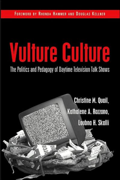 Cover for Christine M. Quail · Vulture Culture: The Politics and Pedagogy of Daytime Television Talk Shows - Counterpoints (Paperback Book) (2005)