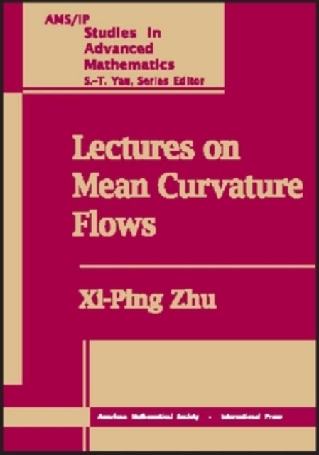 Lectures on Mean Curvature Flows - AMS/IP Studies in Advanced Mathematics - Xi-ping Zhu - Böcker - American Mathematical Society - 9780821833117 - 30 oktober 2002