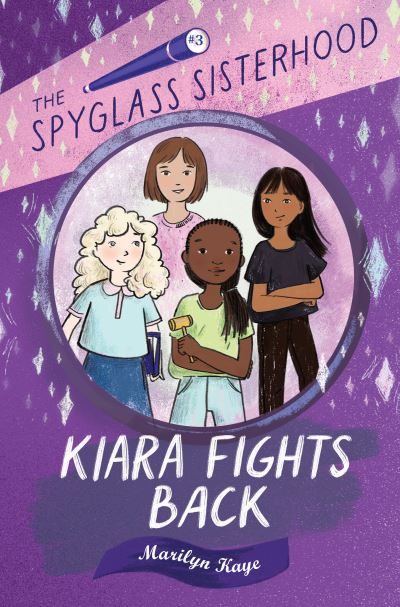 Cover for Marilyn Kaye · Kiara Fights Back - The Spyglass Sisterhood (Hardcover Book) (2022)