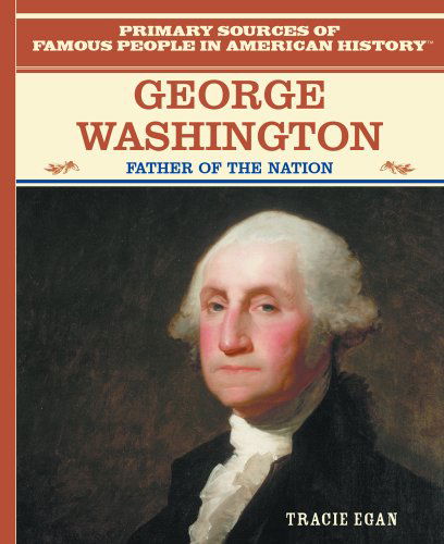 Cover for Tracie Egan · George Washington: Father of the Nation (American Heroes) (Hardcover Book) (2003)