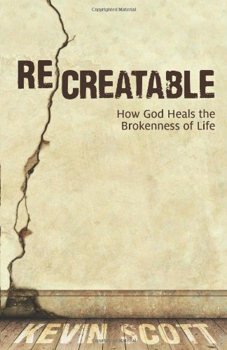 Cover for Kevin Scott · ReCreatable - How God Heals the Brokenness of Life (Paperback Bog) (2014)