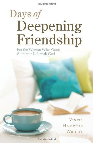 Cover for Vinita Hampton Wright · Days of Deepening Friendship: for the Woman Who Wants Authentic Life with God (Paperback Book) (2009)