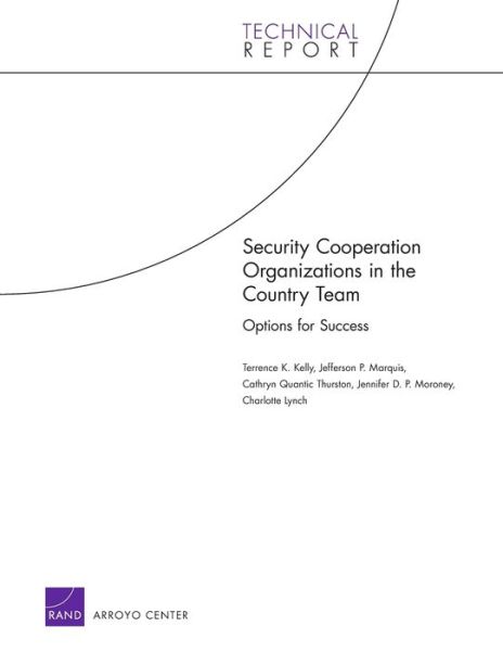 Security Cooperation Organizations in the Country Team: Options for Success - Terrence M. Kelly - Books - RAND - 9780833049117 - April 16, 2010