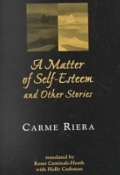 Cover for Carme Riera · Matter of Self-Esteem and Other Stories (Hardcover Book) (2001)