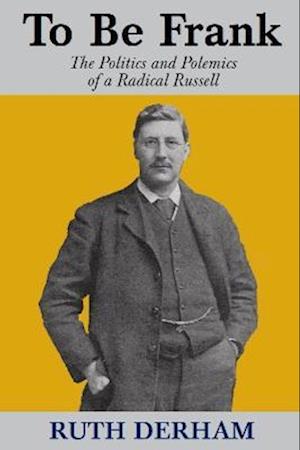 Cover for Ruth Derham · To Be Frank: The Politics and Polemics of a Radical Russell (Paperback Book) (2022)