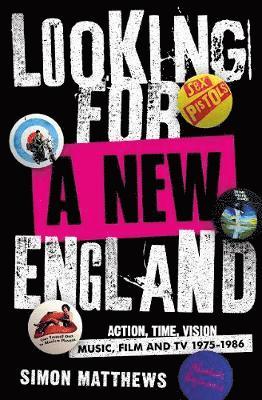 Cover for Simon Matthews · Looking for a New England: Action, Time, Vision: Music, Film and TV 1975 - 1986 (Pocketbok) (2021)