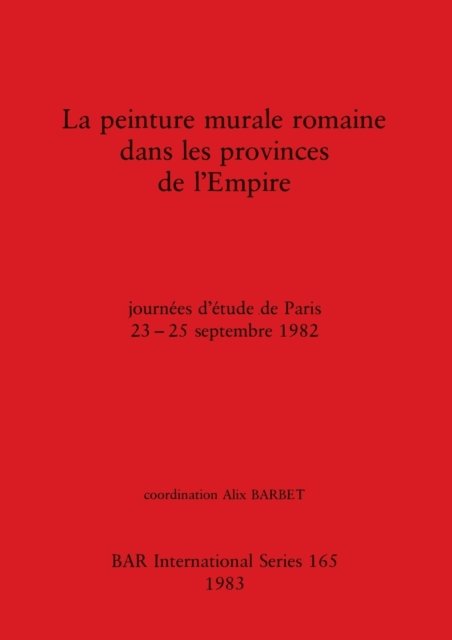 Cover for La peinture murale romaine dans les provinces de l'Empire : journees d'etude de Paris 23-25 septembre 1982 (Taschenbuch) (1983)