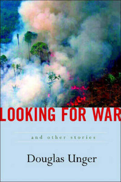 Cover for Douglas Unger · Looking for War (Hardcover Book) (2004)