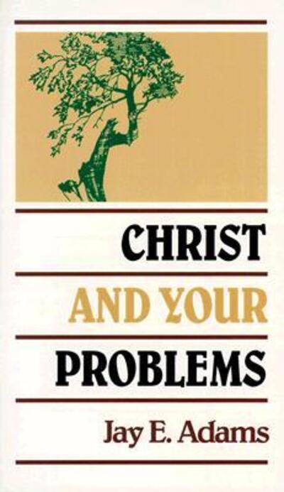 Cover for J. E. Adams · Christ and Your Problems (Hardcover Book) (1973)