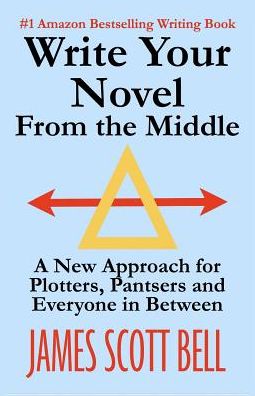 Write Your Novel from the Middle: a New Approach for Plotters, Pantsers and Everyone in Between - James Scott Bell - Livros - Compendium Press - 9780910355117 - 15 de março de 2014