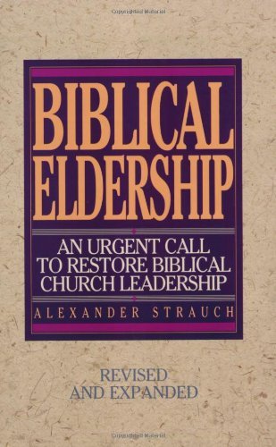 Cover for Alexander Strauch · Biblical Eldership: an Urgent Call to Restore Biblical Church Leadership (Paperback Book) [Rev Exp edition] (2003)