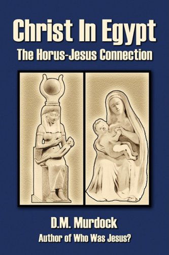 Cover for D. M. Murdock · Christ in Egypt: The Horus-Jesus Connection (Paperback Book) (2009)