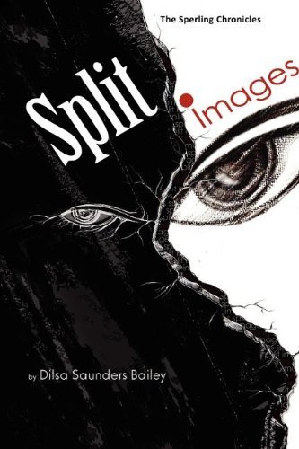Cover for Dilsa Saunders Bailey · The Sperling Chronicles: Split Images (Pocketbok) (2011)
