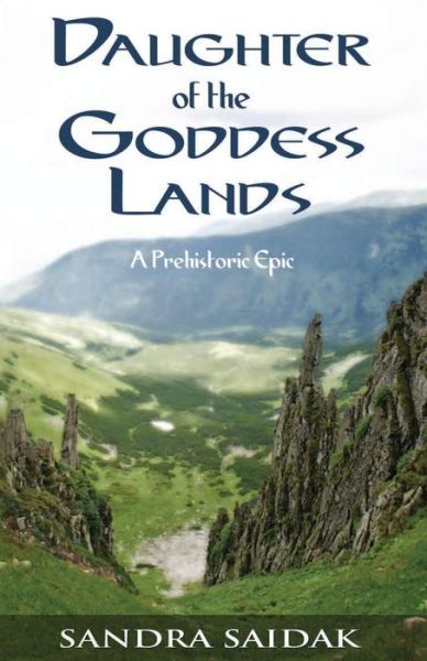 Cover for Sandra Saidak · Daughter of the Goddess Lands : A Prehistoric Epic (Paperback Bog) (2011)