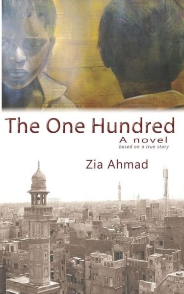The One Hundred - Zia Ahmad - Bøger - Indus Valley Press - 9780984756117 - 26. april 2020