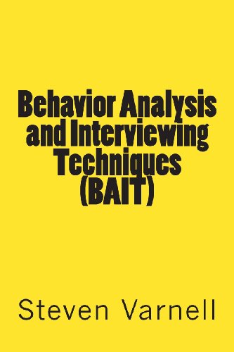 Behavior Analysis and Interviewing Techniques (Bait) - Steven Varnell - Książki - Steven Varnell - 9780985382117 - 13 lipca 2013