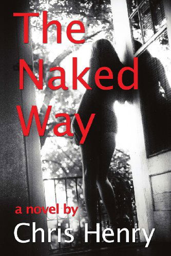 Cover for Chris Henry · The Naked Way (Taschenbuch) (2013)