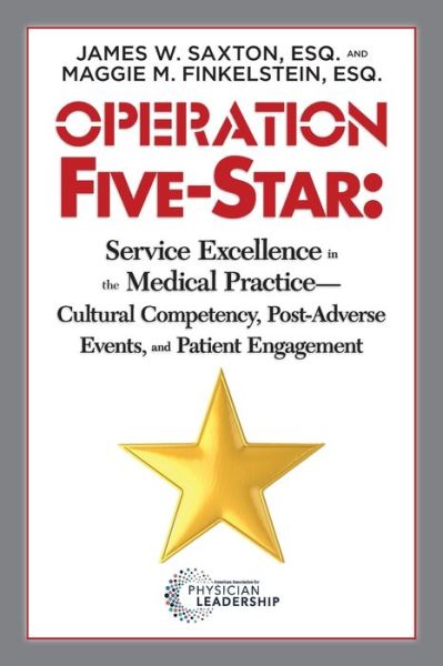 Cover for James W. Saxton · Operation Five-Star : Service Excellence in the Medical Practice - Cultural Competency, Post-Adverse Events, and Patient Engagement (Paperback Book) (2015)