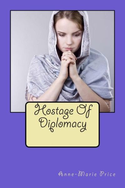 Cover for Miss Anne-marie Price · Hostage of Diplomacy (Paperback Book) (2015)