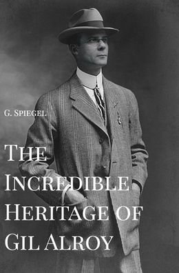 Cover for Inc. Blurb · The Incredible Heritage of Gil Alroy (Innbunden bok) (2021)