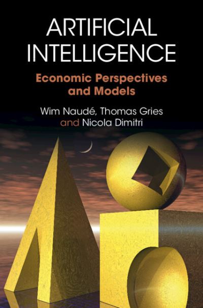 Cover for Naude, Wim (Rheinisch-Westfalische Technische Hochschule, Aachen, Germany) · Artificial Intelligence: Economic Perspectives and Models (Paperback Book) (2024)