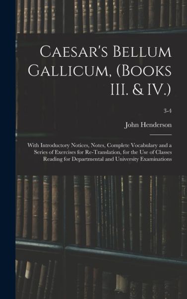 Cover for John Henderson · Caesar's Bellum Gallicum, (Books III. &amp; IV.) (Hardcover bog) (2021)