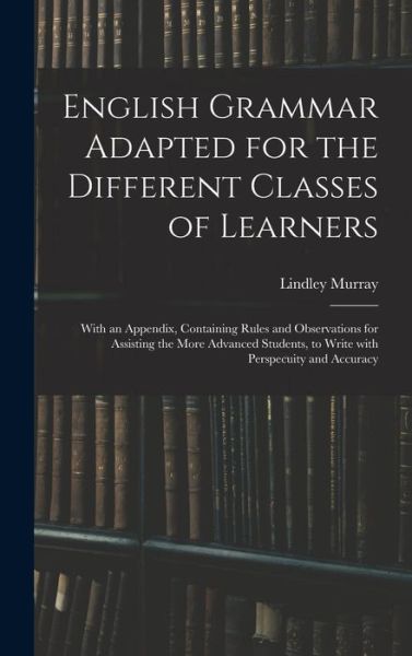 Cover for Lindley 1745-1826 Murray · English Grammar Adapted for the Different Classes of Learners (Hardcover Book) (2021)