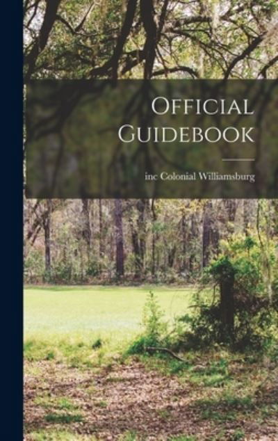 Cover for Inc Colonial Williamsburg · Official Guidebook (Gebundenes Buch) (2021)