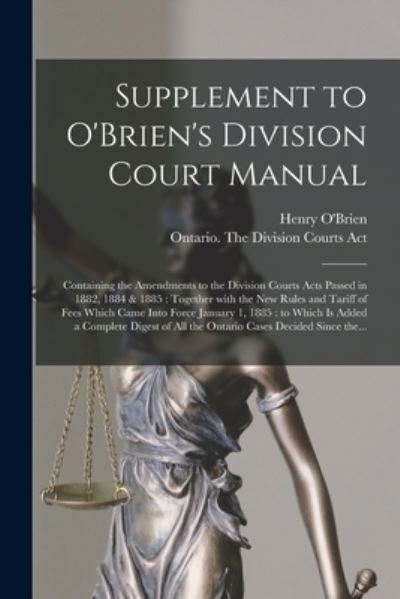 Cover for Henry 1836-1931 O'Brien · Supplement to O'Brien's Division Court Manual [microform] (Paperback Book) (2021)