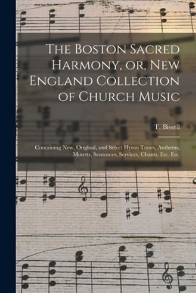 Cover for T (Thomas) Bissell · The Boston Sacred Harmony, or, New England Collection of Church Music (Paperback Bog) (2021)