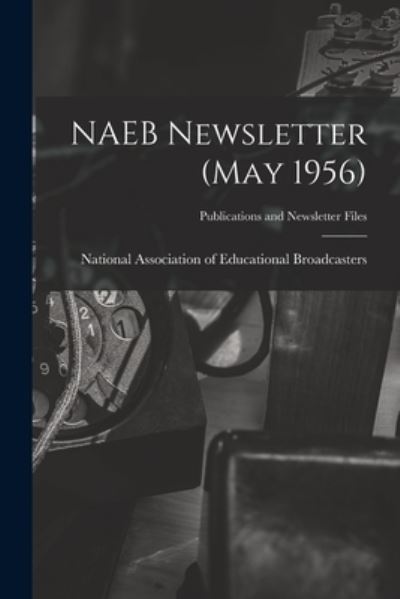 Cover for National Association of Educational B · NAEB Newsletter (May 1956) (Taschenbuch) (2021)