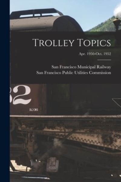 Cover for San Francisco Municipal Railway · Trolley Topics; Apr. 1950-Oct. 1952 (Taschenbuch) (2021)