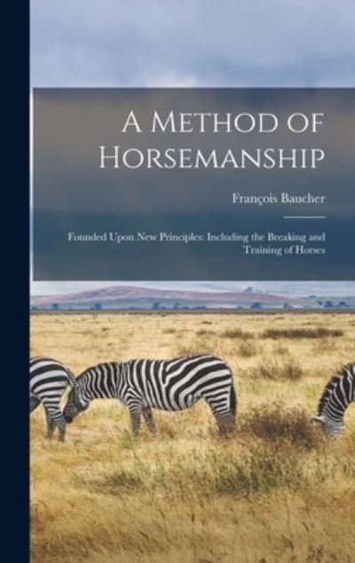 Cover for Baucher François · Method of Horsemanship : Founded upon New Principles (Bog) (2022)