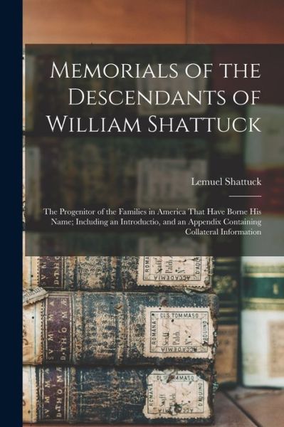 Cover for Lemuel Shattuck · Memorials of the Descendants of William Shattuck (Book) (2022)