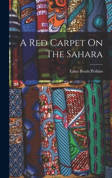 Cover for Edna Brush Perkins · Red Carpet on the Sahara (Book) (2022)
