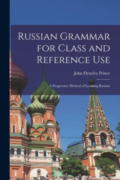 Cover for John Dyneley Prince · Russian Grammar for Class and Reference Use (Bog) (2022)