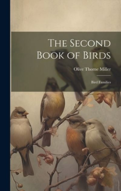 Cover for Olive Thorne Miller · Second Book of Birds (Bok) (2023)